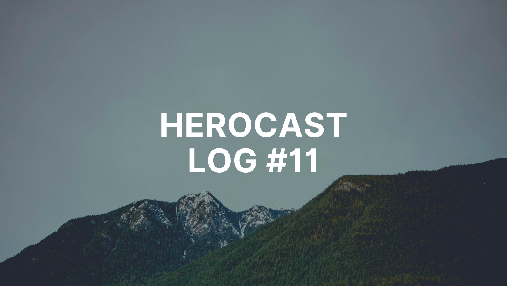 herocast log #11