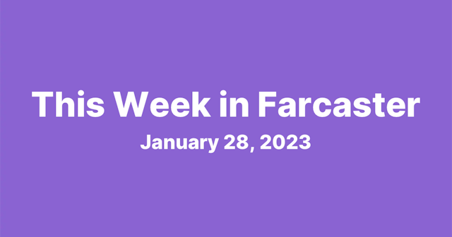 This Week in Farcaster - January 28, 2023 - Sponsored by Purple
